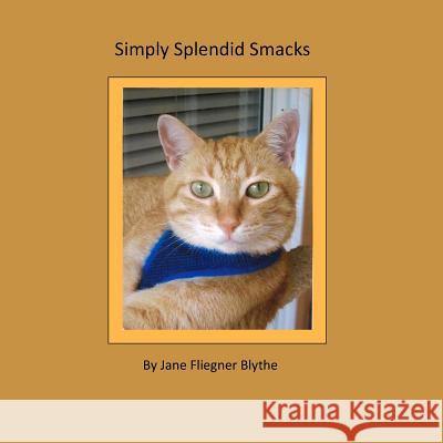 Simply Splendid Smacks Mrs/ Jane Fliegner Blythe Jane Blythe 9780692604489 Grammie & A.B.W. Lexi