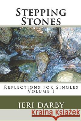 Stepping Stones: Reflections for Singles Jeri Darby 9780692604557 Ararity Press