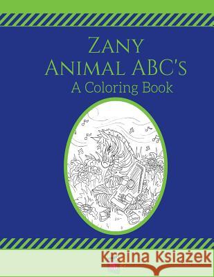 Zany Animal ABC's: A Coloring Book Carolyn Yonkers Rivka Kawano 9780692604830