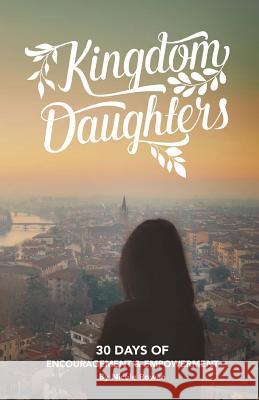 Kingdom Daughters: Encouraging, Empowering, and Uplifting the Woman God has Called Rowan, Nicole Lynn 9780692605462