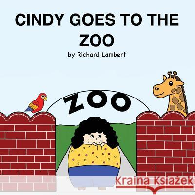 Cindy Goes to the Zoo Richard Lambert 9780692608333 Lambert Linguistics