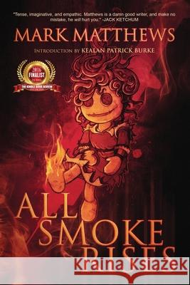All Smoke Rises: Milk-Blood Redux Mark Matthews Julie Hutchings Kealan Patrick Burke 9780692608722 Wicked Run Press