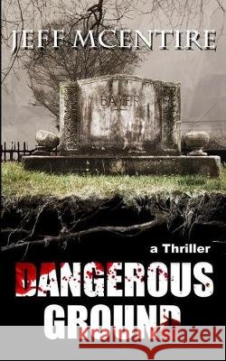 Dangerous Ground Jeff McEntire 9780692608951