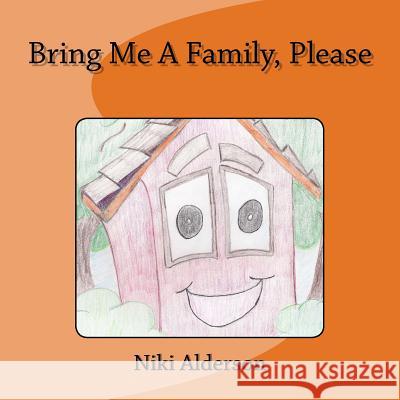 Bring Me A Family, Please Alderson, Niki 9780692610480