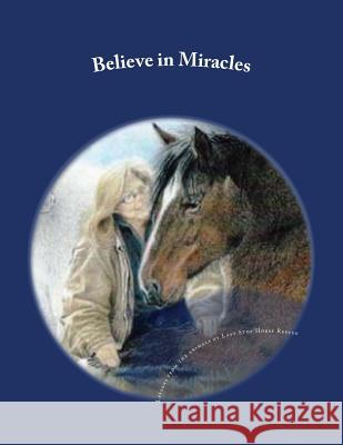 Believe in Miracles: Lessons from the animals at Last Stop Horse Rescue Pomeroy, Joyce 9780692610510 Last Stop Horse Rescue