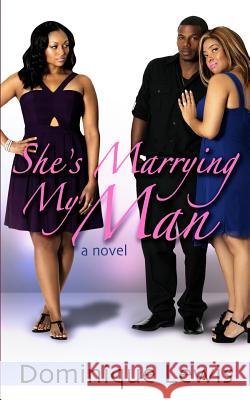 She's Marrying My Man Dominique Lewis 9780692611043 Dnl Media