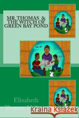 Mr. Thomas and The Witch of Green Bay Pond Holmes, Elizabeth Thomas 9780692611722