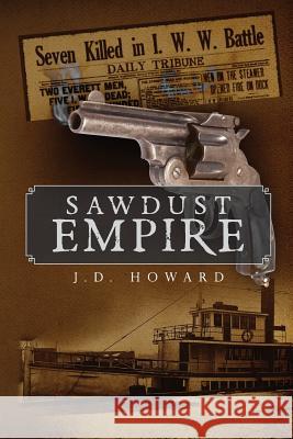 Sawdust Empire Jd Howard Alison Hitz David Dilgard 9780692612163 James P. Cuthill