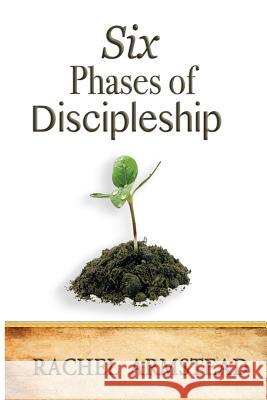 Six Phases Of Discipleship Armstead, Rachel 9780692612552