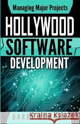 Managing Major Projects: Hollywood Software Development Barry Hawkey 9780692612651 Bootstrap Investments