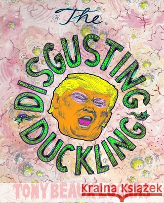 The Disgusting Duckling Tony Beauxlognas 9780692612965 Grano Salas