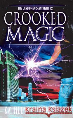 Crooked Magic Kathlena L. Contreras 9780692613214 Flying Tiger Press
