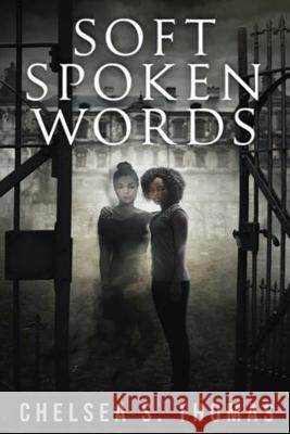 Soft Spoken Words Chelsea S. Thomas 9780692613306 Chelsea Thomas