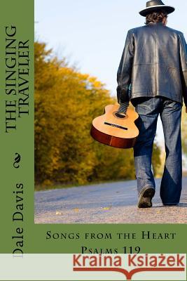 The Singing Traveler: Songs from the Heart Dale Davis 9780692613795