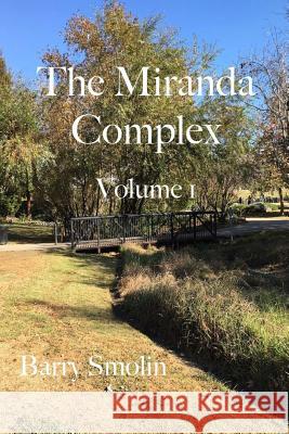 The Miranda Complex Volume 1: Munchkinland Barry Smolin 9780692614204