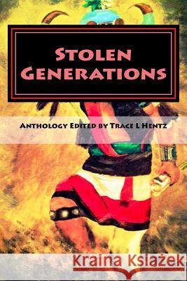 Stolen Generations: Lost Children of the Indian Adoption Projects (Book Three) Trace L. Hentz Trace Lara Hentz 9780692615560 Blue Hand Books