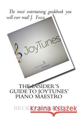 The Insider's Guide to JoyTunes' Piano Maestro Laurent, Becki 9780692615652 Ssmaxdist