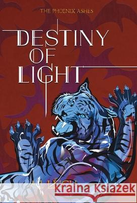 Destiny of Light Leigh, A. J. 9780692616307 A.J. Leigh