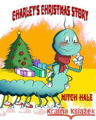 Charley's Christmas Story Mitch Hale Carlos Lemos 9780692616376 Kids Book Press