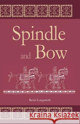 Spindle and Bow Bevis Longstreth 9780692616741 Honeycomb Publishers