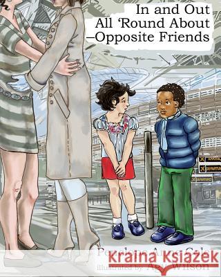 In and Out, All 'Round About - Opposite Friends Wilson, Agy 9780692617502 Magical Book Works