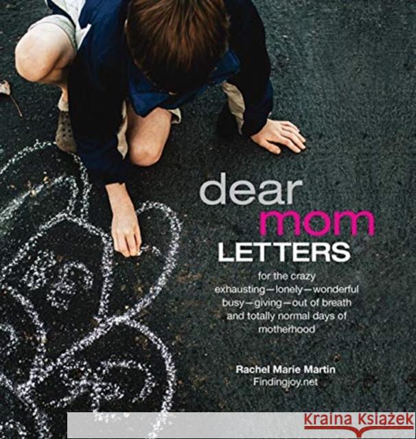 Dear Mom Letters: A Rachel Marie Martin 9780692619391