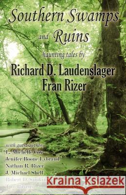 Southern Swamps and Ruins: haunting tales Laudenslager, Richard D. 9780692619445