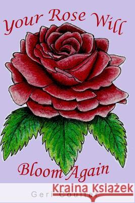 Your Rose Will Bloom Again Geri Coulter 9780692619469 Empyrion Publishing