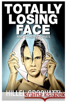 Totally Losing Face: and Other Stories Hunter, Cyrus 9780692619650 Groovatti, Incorporated