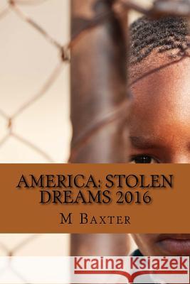 America: Stolen Dreams 2016 M. Baxter 9780692620113 Amazon.com