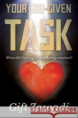 Your God-Given Task: What Did God Put in You During Creation? Gift Zawadi 9780692620328