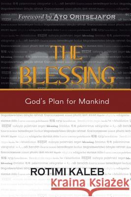 The Blessing: God's Plan for Mankind Rotimi Kaleb Ayo Oritsejafor 9780692620342 Word Alive International