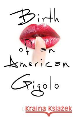 Birth of an American Gigolo Deek Rhew 9780692620908 Tenacious Books