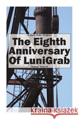 The Eighth Anniversary of LuniGrab Dahle, Mark 9780692622025 Mark Dahle Portfolios