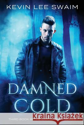 Damned Cold Kevin Lee Swaim 9780692622186 Picadillo Publishing