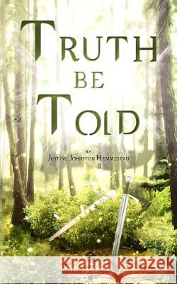 Truth Be Told Justine Johnston Hemmestad Bradley Max Hemmestad 9780692627686 Faith by Grace Publishing