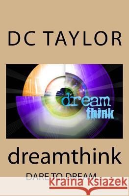 Dream Think MR David C. Taylor 9780692628522 David C. Taylor