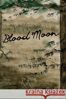 Blood Moon R. R. S Rachel Szpara Ronen Yakubov 9780692630877 Faery Ring Press