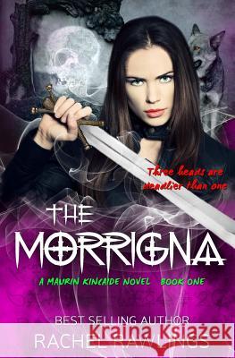 The Morrigna: A Maurin Kincaide Novel Rachel Rawlings 9780692632550
