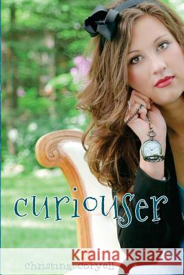 Curiouser Christina Coryell 9780692632734 Coryell Publishing