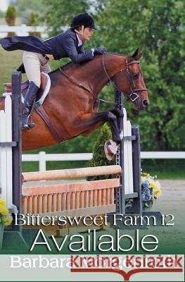Bittersweet Farm 12: Available Barbara Morgenroth 9780692632994