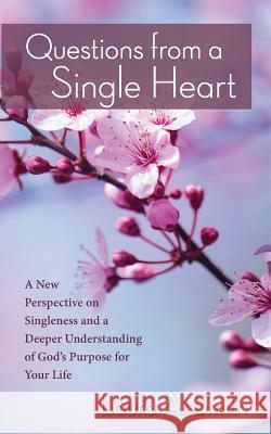 Questions from a Single Heart Laura a. Smith 9780692633922 Laura A. Smith