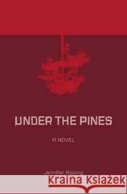 Under the Pines Jennifer Bisbing David Spratte Emily Combs 9780692634448