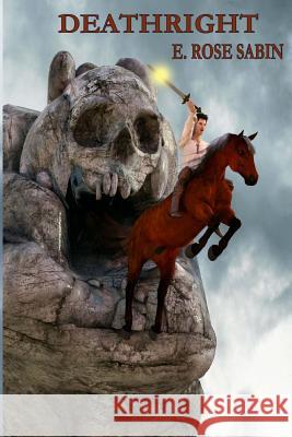 Deathright: A Mythic Fantasy E. Rose Sabin 9780692634622