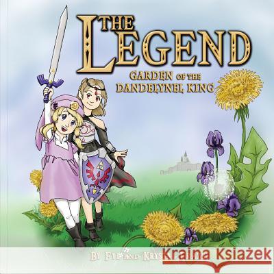 The Legend: Garden of the Dandelynel King Fyl Frazee Krystal Frazee 9780692634950