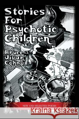 Stories For Psychotic Children: New and Selected Poems Cohn, Jivan 9780692635650