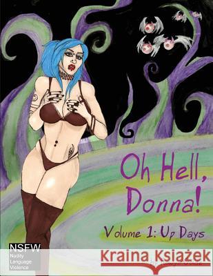 Oh Hell, Donna! Volume One Rowyn Golde Robert Silver Rowyn Golde 9780692636145 Team Manticore LLC