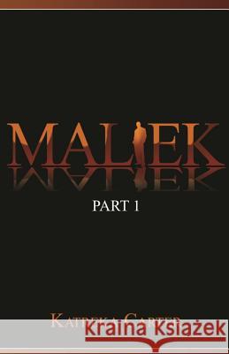 Maliek Part One Katreka Carter 9780692636176 Kalanibooks