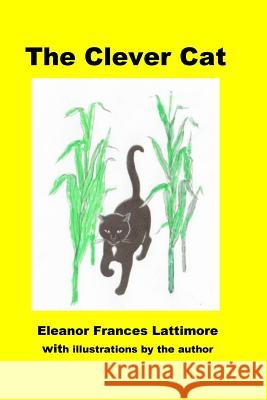 The Clever Cat Eleanor Frances Lattimore 9780692636350