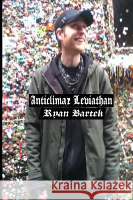 Anticlimax Leviathan Ryan Bartek   9780692636411 Anomie Press